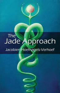 The Jade Approach di Jacobien Hoefnagels-Verhoef edito da Publishamerica