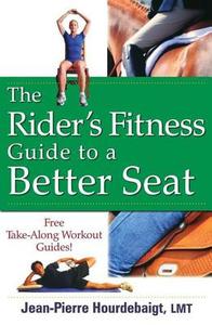 The Rider's Fitness Guide to a Better Seat di Jean-Pierre Hourdebaigt edito da Howell Book House
