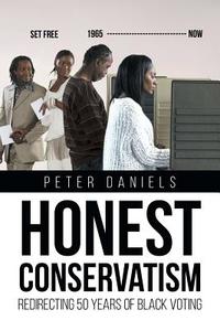 Honest Conservatism Redirecting 50Years of Black Voting di Peter Daniels edito da Page Publishing, Inc.