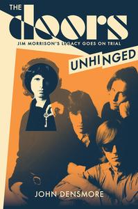 Unhinged: Jim Morrison's Legacy Goes on Trial di John Densmore edito da AKASHIC BOOKS