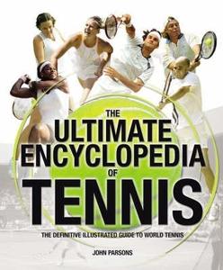 The The Definitive Illustrated Guide To World Tennis di John Parsons edito da Carlton Books Ltd