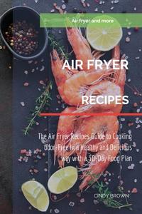 Air Fryer recipes di Cindy Brown edito da Cindy Brown