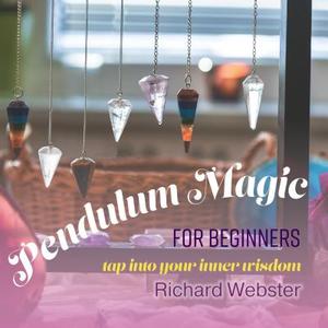 Pendulum Magic for Beginners: Tap Into Your Inner Wisdom di Richard Webster edito da Tantor Audio