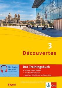 Découvertes 3 Bayern (ab 2017) - Das Trainingsbuch zum Schulbuch 3. Lernjahr edito da Klett Lerntraining