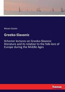 Greeko-Slavonic di Moses Gaster edito da hansebooks