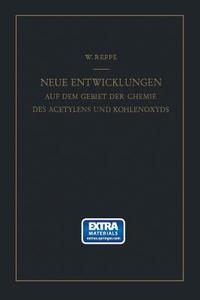 Neue Entwicklungen auf dem Gebiete der Chemie des Acetylens und Kohlenoxyds di Walter Reppe edito da Springer Berlin Heidelberg
