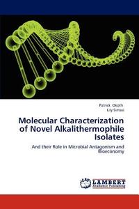 Molecular Characterization of Novel Alkalithermophile Isolates di Patrick Okoth, Lily Simasi edito da LAP Lambert Academic Publishing