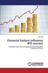 Financial factors influence IPO success di Hai Long edito da LAP Lambert Academic Publishing