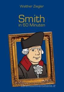 Smith in 60 Minuten di Walther Ziegler edito da Books on Demand