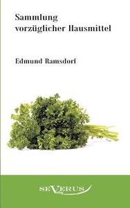 Sammlung vorzüglicher Hausmittel di Edmund Ramsdorf edito da Severus Verlag