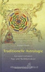 Traditionelle Astrologie di Robert Hand edito da Chiron Verlag