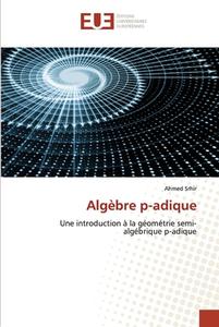 Algèbre p-adique di Ahmed Srhir edito da Éditions universitaires européennes