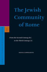 The Jewish Community of Rome: From the Second Century B.C. to the Third Century C.E. di Silvia Cappelletti edito da BRILL ACADEMIC PUB