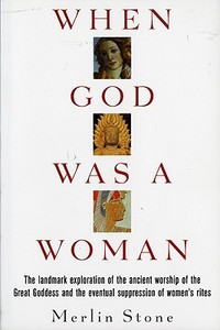 When God Was a Woman di Merlin Stone edito da HARVEST BOOKS