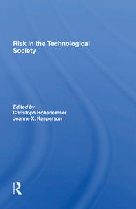 Risk In The Technological Society di Chris Hohenemser, Jeanne X Kasperson edito da Taylor & Francis Ltd