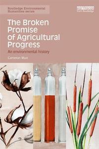 The Broken Promise of Agricultural Progress di Cameron (Australian National University Muir edito da Taylor & Francis Ltd