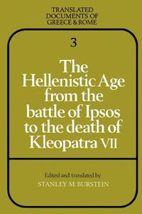 The Hellenistic Age from the Battle of Ipsos to the Death of Kleopatra VII edito da Cambridge University Press