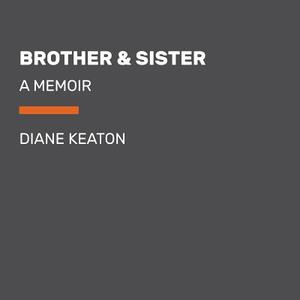 Brother & Sister: A Memoir di Diane Keaton edito da RANDOM HOUSE LARGE PRINT