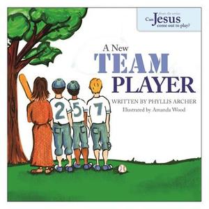 A New Team Player di Phyllis Archer edito da LUMEN CHRISTIAN PRODUCTS