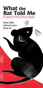What the Rat Told Me: A Legend of the Chinese Zodiac di Marie Sellier edito da NORTHSOUTH BOOKS