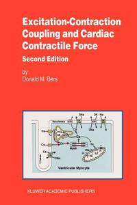 Excitation-Contraction Coupling and Cardiac Contractile Force di Donald Bers edito da Springer Netherlands