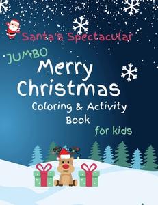 Santa's Spectacular Jumbo Merry Christmas Coloring and Activity Book for Kids di Brooke Tatum edito da LIGHTNING SOURCE INC
