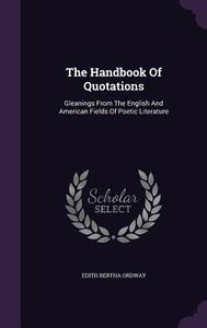 The Handbook Of Quotations di Edith Bertha Ordway edito da Palala Press