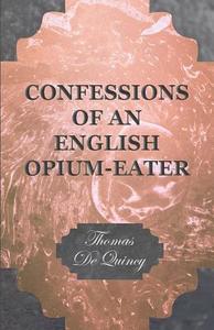 Confessions of an English Opium-Eater di Thomas De Quincy edito da Pomona Press