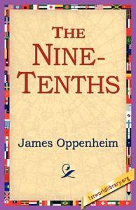 The Nine-Tenths di James Oppenheim edito da 1st World Library - Literary Society