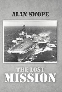 The Lost Mission di Alan Swope edito da iUniverse