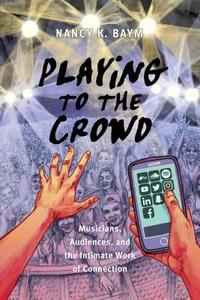 Playing to the Crowd di Nancy K. Baym edito da New York University Press