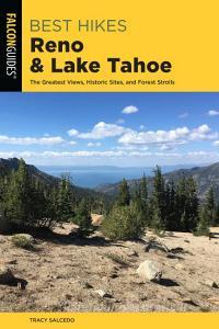 Best Hikes Reno and Lake Tahoe: The Greatest Views, Historic Sites, and Forest Strolls di Tracy Salcedo edito da FALCON PR PUB