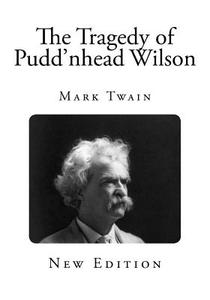 The Tragedy of Pudd'nhead Wilson di Mark Twain edito da Createspace
