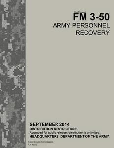 Field Manual FM 3-50 Army Personnel Recovery September 2014 di United States Government Us Army edito da Createspace