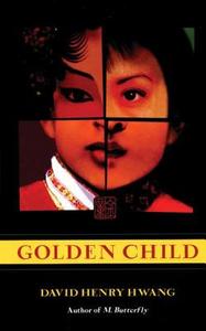Golden Child di David Henry Hwang edito da MARTIN E SEGAL THEATRE CTR