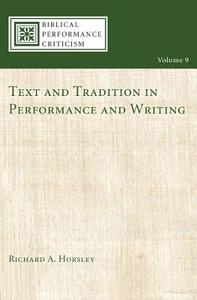 Text and Tradition in Performance and Writing di Richard A. Horsley edito da Cascade Books