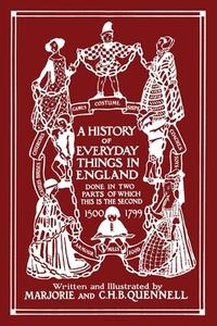 A History of Everyday Things in England, Volume II, 1500-1799 (Black and White Edition) (Yesterday's Classics) di Marjorie and C. H. B. Quennell edito da Yesterday's Classics