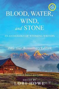 Blood, Water, Wind, and Stone (Large Print, 5-year Anniversary) edito da Sastrugi Press