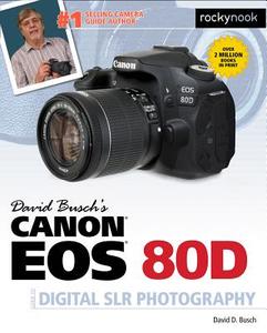 David Busch's Canon EOS 80D Guide to Digital SLR Photography di David D. Busch edito da Rocky Nook