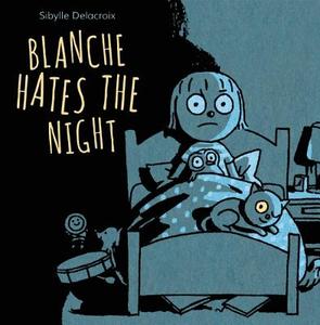 Blanche Hates the Night di Sibylle Delacroix edito da OWLKIDS BOOKS
