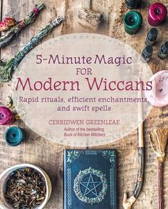 5 MINUTE MAGIC FOR MODERN WICCANS di GREENLEAF CERRIDWEN edito da RYLAND PETERS & SMALL