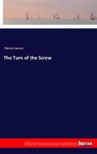 The Turn of the Screw di Henry James edito da hansebooks