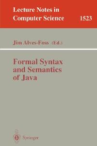 Formal Syntax and Semantics of Java di James Alves-Foss edito da Springer Berlin Heidelberg