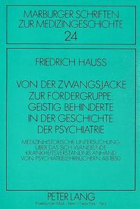 Von der Zwangsjacke zur Fördergruppe: Geistig Behinderte in der Geschichte der Psychiatrie di Friedrich Hauß edito da Lang, Peter GmbH