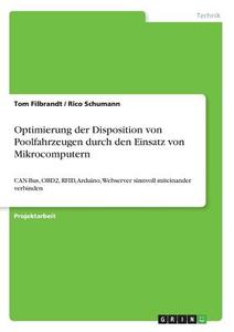 Optimierung der Disposition von Poolfahrzeugen durch den Einsatz von Mikrocomputern di Tom Filbrandt, Rico Schumann edito da GRIN Publishing
