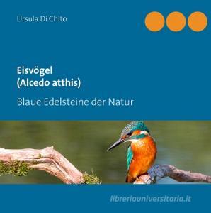 Eisvögel (Alcedo atthis) di Ursula Di Chito edito da Books on Demand