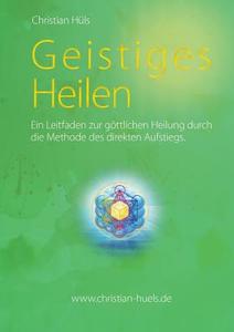 Geistiges Heilen di Christian Hüls edito da Books on Demand