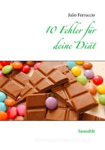 10 Fehler für deine Diät di Julio Ferruccio edito da Books on Demand