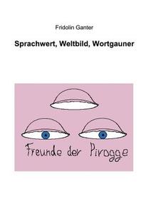 Sprachwert, Weltbild, Wortgauner di Fridolin Ganter edito da Books on Demand