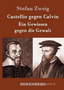 Castellio gegen Calvin di Stefan Zweig edito da Hofenberg